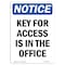 Signmission OSHA Notice Sign, 14" Height Rigid Plastic, Key For Access Is In Office Sign, Portrait OS-NS-P-1014-V-13892 - alternate 1